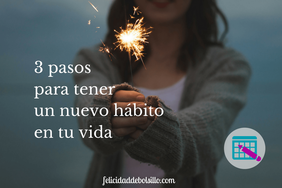 Cómo tener un nuevo hábito en tu vida - Felicidad de bolsillo