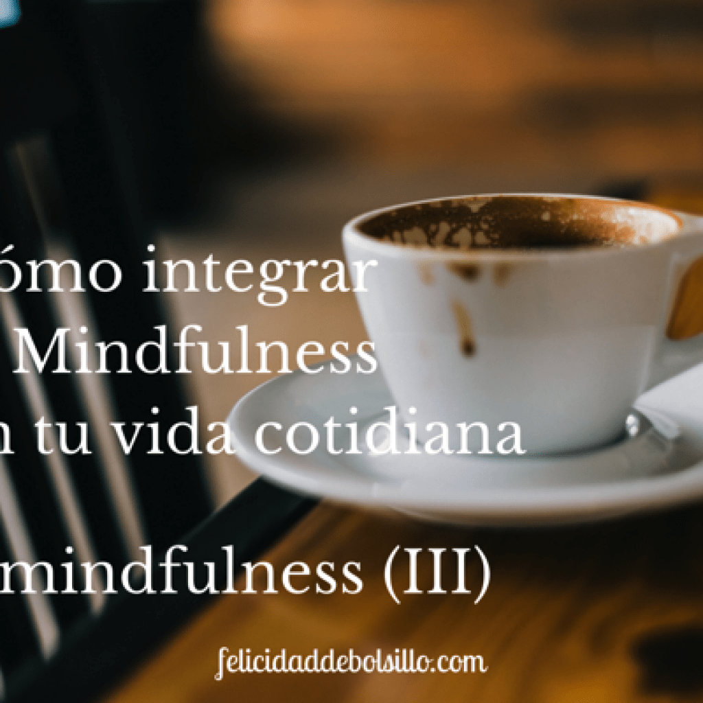 Cómo integrar el Mindfulness en tu vida cotidiana