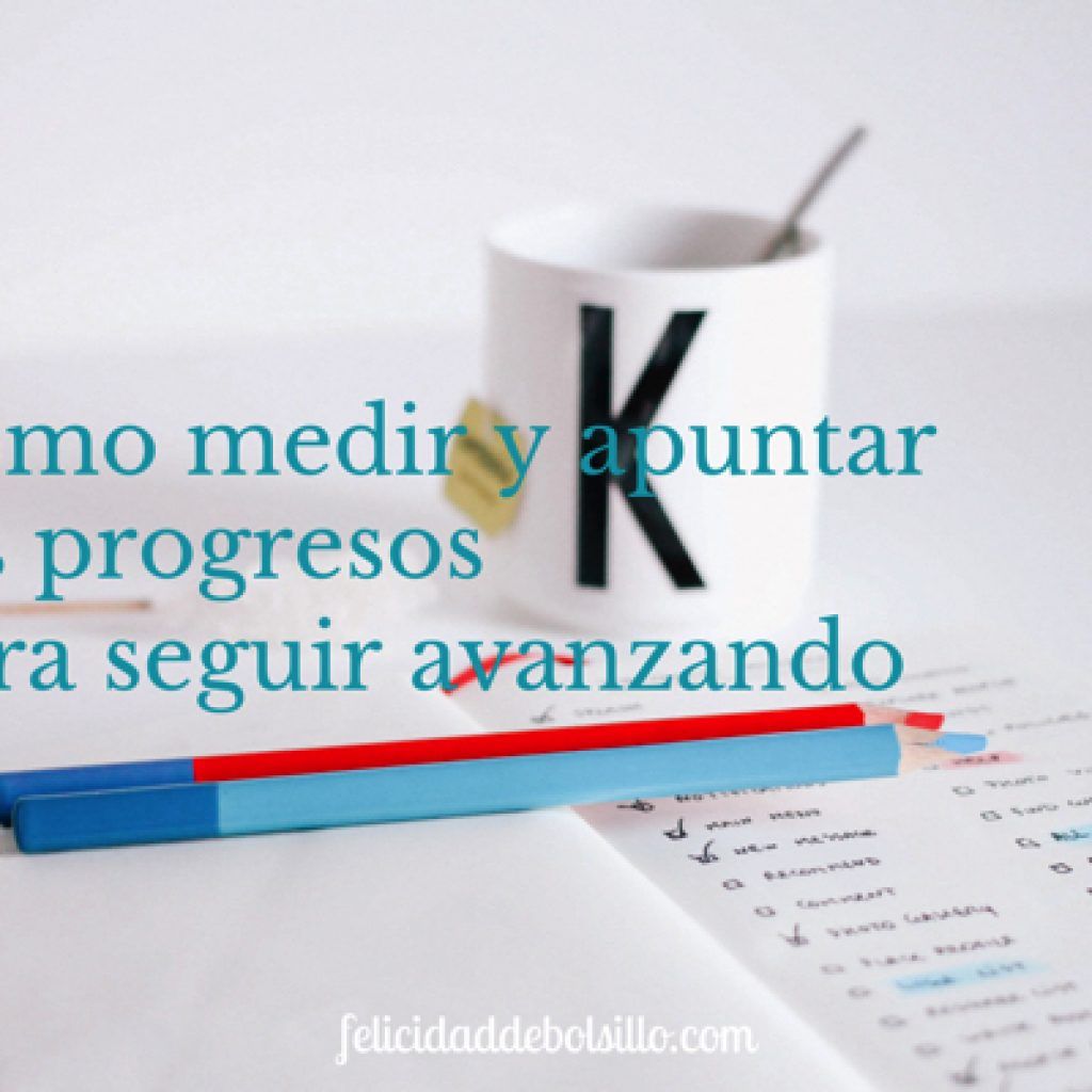 Apunta tus progresos para seguir avanzando