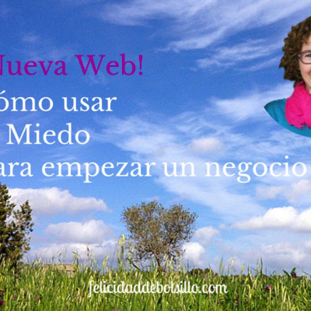 Nueva web. Cómo usar el Miedo para empezar un negocio