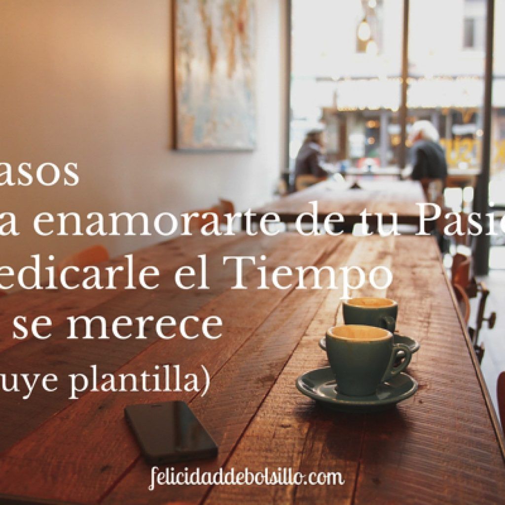 5 pasos para enamorarte de tu pasión