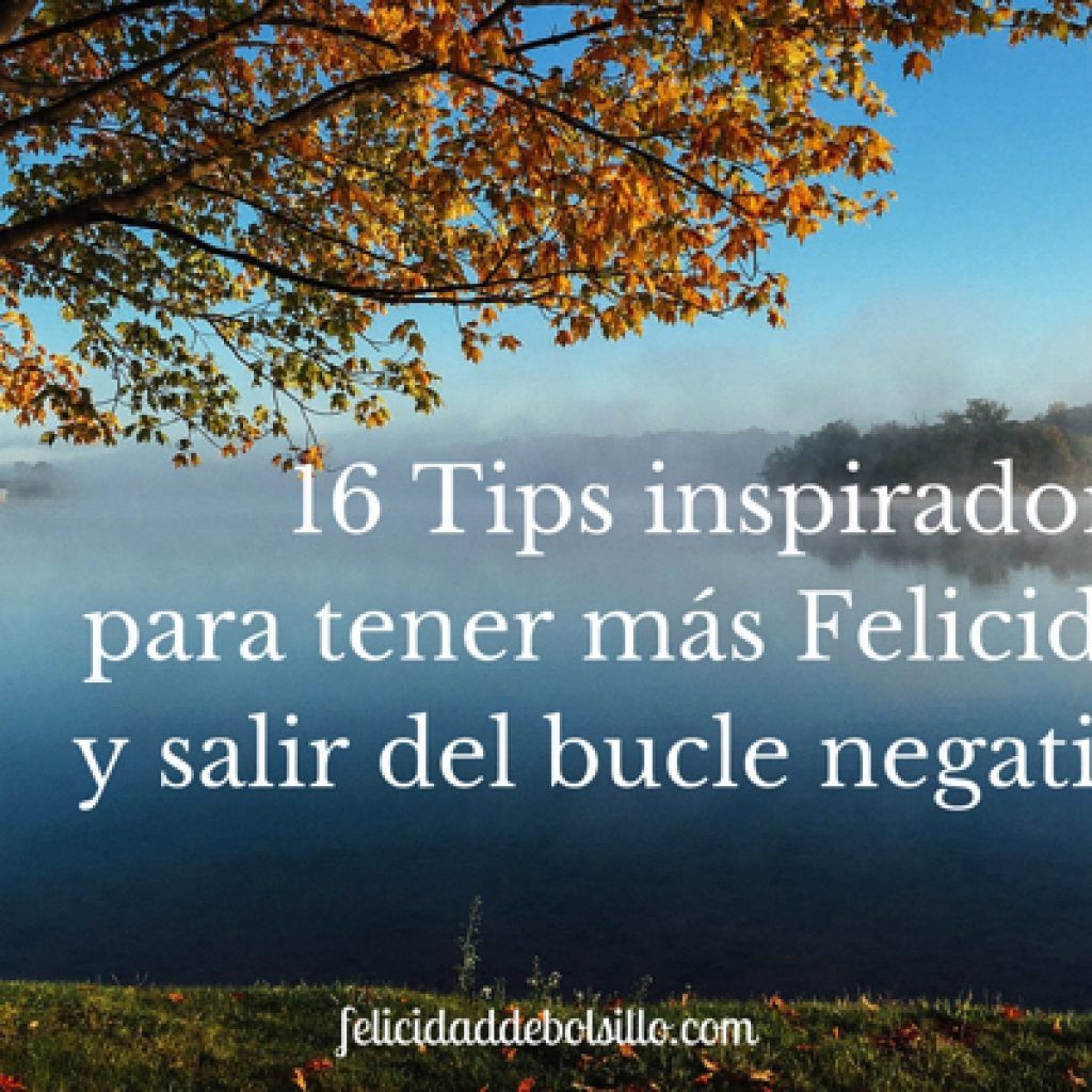 16 tips inspiradores para tu felicidad