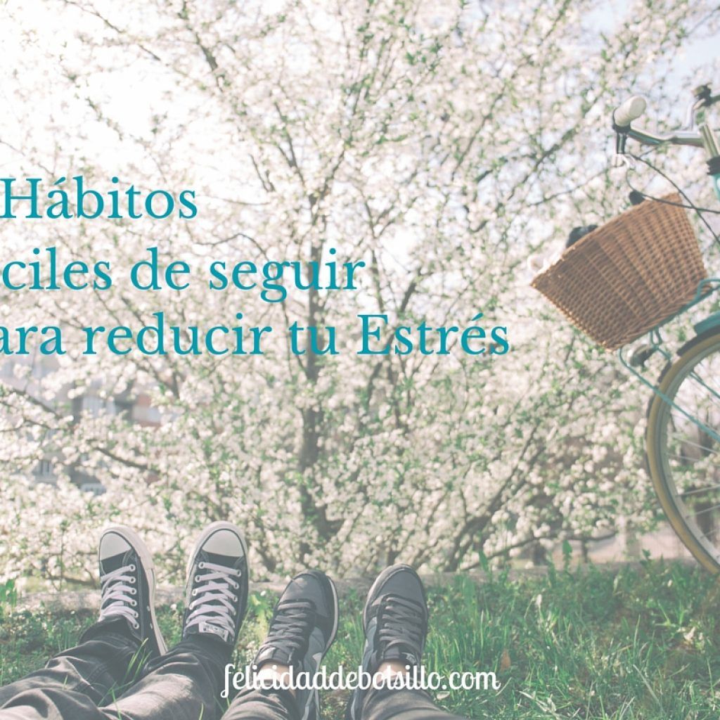 7 hábitos para reducir tu estrés