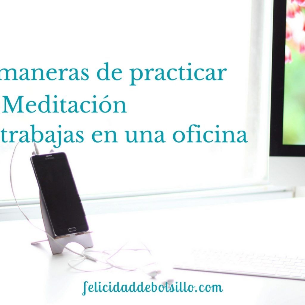 4 maneras de practicar la meditación si trabajas en una oficina