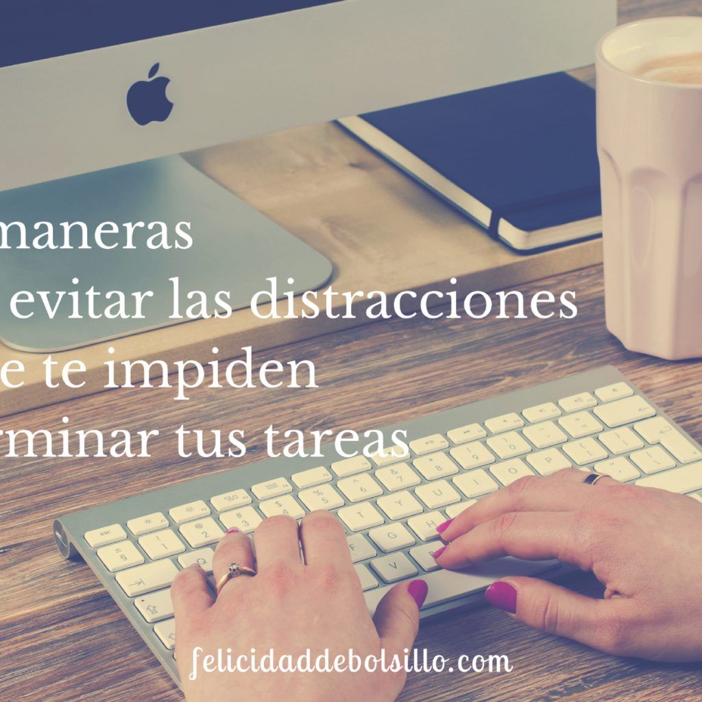 3-maneras-de-evitar-las-distracciones-que-te-impiden-terminar-tus-tareas