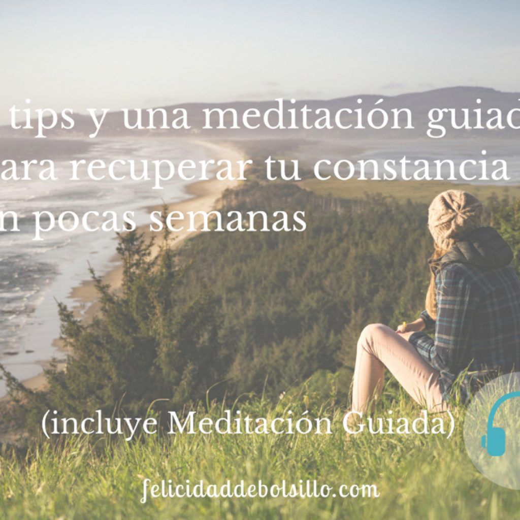 3 tips una meditación guiada para recuperar tu constancia ok